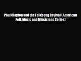 [Download] Paul Clayton and the Folksong Revival (American Folk Music and Musicians Series)