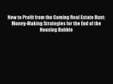 READbook How to Profit from the Coming Real Estate Bust: Money-Making Strategies for the End