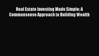 READbook Real Estate Investing Made Simple: A Commonsense Approach to Building Wealth FREE