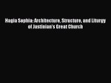 Download Hagia Sophia: Architecture Structure and Liturgy of Justinian's Great Church Read