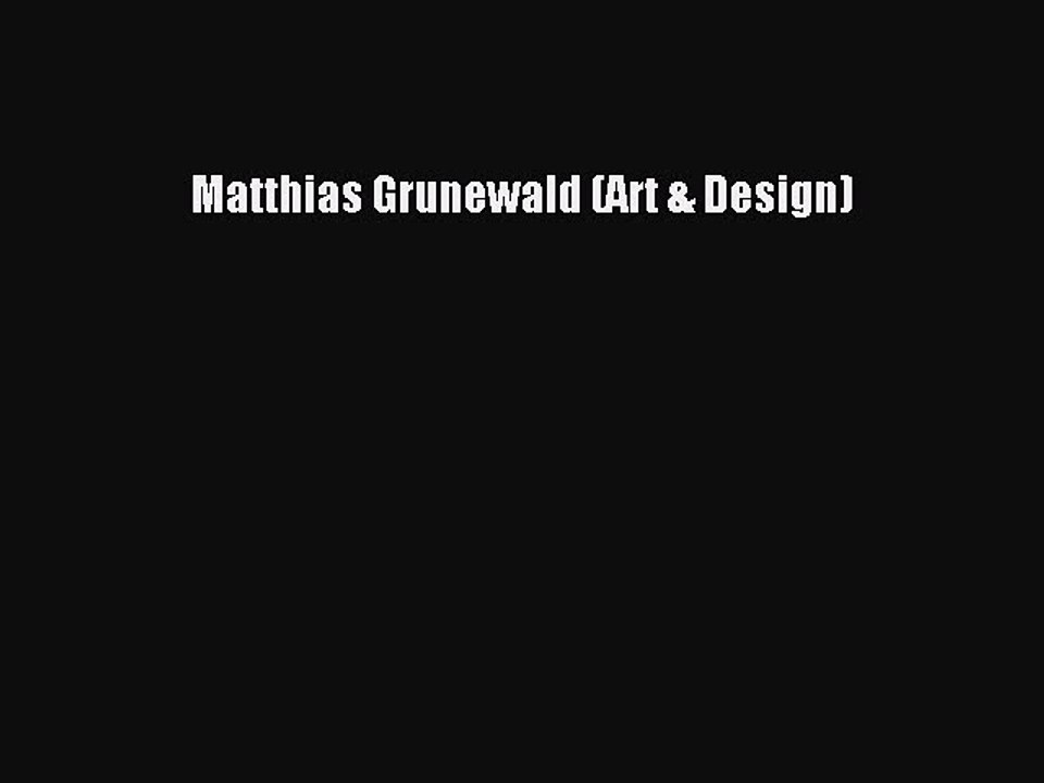 PDF Matthias Grunewald (Art & Design) Free Books