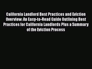 READbook California Landlord Best Practices and Eviction Overview: An Easy-to-Read Guide Outlining