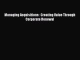 Read Managing Acquisitions:  Creating Value Through Corporate Renewal E-Book Free