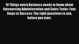 Read 10 Things every Business needs to know about Outsourcing Administration and Sales Tasks: