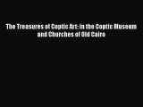 PDF The Treasures of Coptic Art: in the Coptic Museum and Churches of Old Cairo Ebook