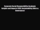 Read Corporate Social Responsibility: Academic Insights and Impacts (CSR Sustainability Ethics