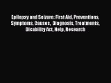 Read Epilepsy and Seizure: First Aid Preventions Symptoms Causes  Diagnosis Treatments Disability
