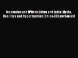 Read Innovation and IPRs in China and India: Myths Realities and Opportunities (China-EU Law