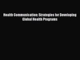 PDF Health Communication: Strategies for Developing Global Health Programs Book Online