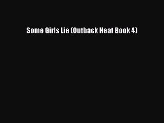 Download Some Girls Lie (Outback Heat Book 4)  Read Online