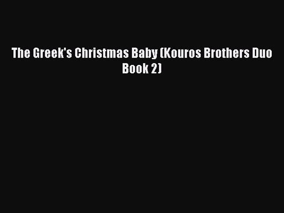 Download The Greek's Christmas Baby (Kouros Brothers Duo Book 2)  Read Online