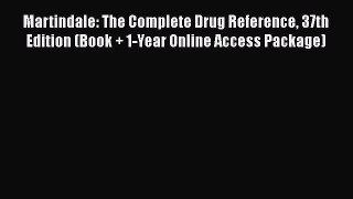 Read Martindale: The Complete Drug Reference 37th Edition (Book + 1-Year Online Access Package)
