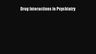 Download Drug Interactions in Psychiatry Free Books