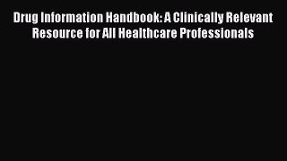 PDF Drug Information Handbook: A Clinically Relevant Resource for All Healthcare Professionals