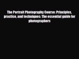 PDF The Portrait Photography Course: Principles practice and techniques: The essential guide