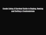 Free[PDF]Downlaod Condo Living: A Survival Guide to Buying Owning and Selling a Condominium