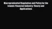 Read Macroprudential Regulation and Policy for the Islamic Financial Industry: Theory and Applications