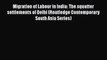 Read Migration of Labour in India: The squatter settlements of Delhi (Routledge Contemporary