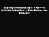 Read Mitigating Environmental Impact of Petroleum Lubricants (Springerbriefs in Applied Sciences