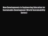Read New Developments in Engineering Education for Sustainable Development (World Sustainability