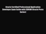 Read Book Oracle Certified Professional Application Developer Exam Guide with CDROM (Oracle