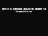 Download Art from the Holocaust: 100 Artworks from the Yad Vashem Collection Ebook Online