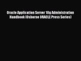 Read Book Oracle Application Server 10g Administration Handbook (Osborne ORACLE Press Series)