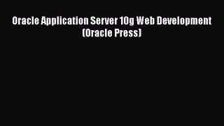 Read Book Oracle Application Server 10g Web Development (Oracle Press) E-Book Free