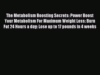 Video herunterladen: READ book  The Metabolism Boosting Secrets: Power Boost Your Metabolism For Maximum Weight