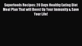 Free Full [PDF] Downlaod  Superfoods Recipes: 28 Days Healthy Eating Diet Meal Plan That will