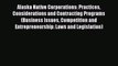 FREE DOWNLOAD Alaska Native Corporations: Practices Considerations and Contracting Programs