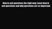 [Read] How to ask questions the right way: Learn how to ask questions and why questions are