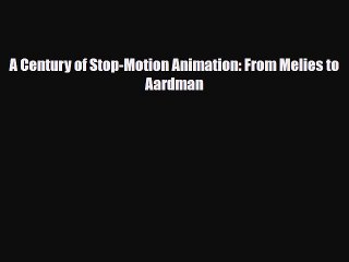 Download A Century of Stop-Motion Animation: From Melies to Aardman Book Online