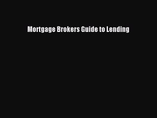 Free[PDF]Downlaod Mortgage Brokers Guide to Lending BOOK ONLINE