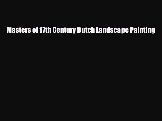 PDF Masters of 17th Century Dutch Landscape Painting Free Books