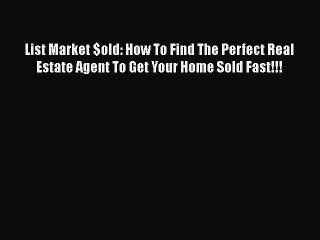 READbook List Market $old: How To Find The Perfect Real Estate Agent To Get Your Home Sold