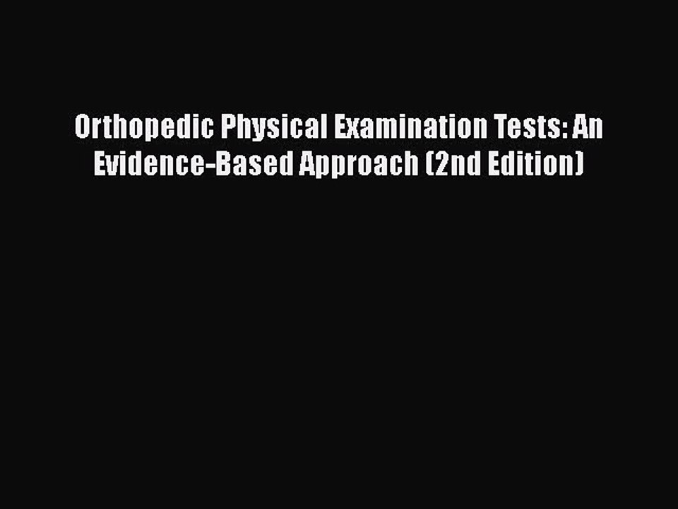 [Read] Orthopedic Physical Examination Tests: An Evidence-Based Approach (2nd Edition) E-Book