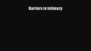 [Read] Barriers to Intimacy PDF Online