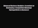 Download Advanced Business Analytics: Essentials for Developing a Competitive Advantage (SpringerBriefs