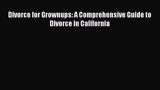 [PDF] Divorce for Grownups: A Comprehensive Guide to Divorce in California E-Book Free