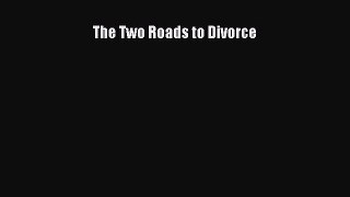[Read] The Two Roads to Divorce ebook textbooks