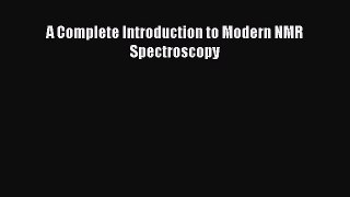 Download A Complete Introduction to Modern NMR Spectroscopy PDF Free