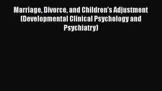 [Read] Marriage Divorce and Children's Adjustment (Developmental Clinical Psychology and Psychiatry)