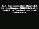 Read Applied Cryptography and Network Security: 14th International Conference ACNS 2016 Guildford