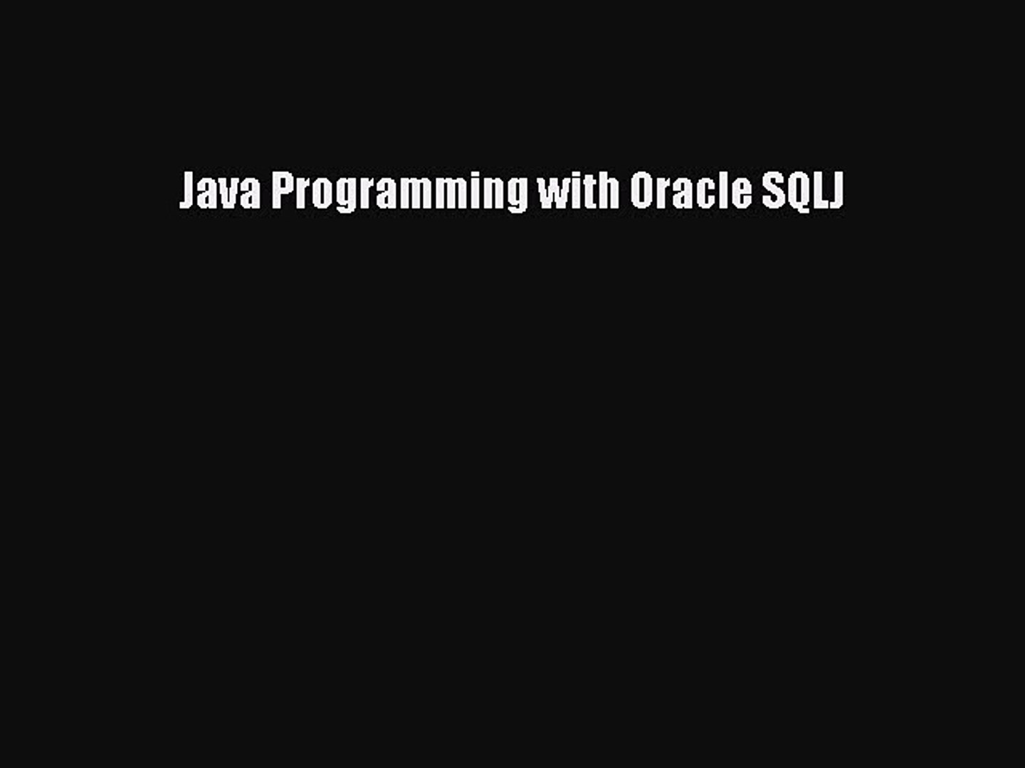 Read Book Java Programming with Oracle SQLJ E-Book Free