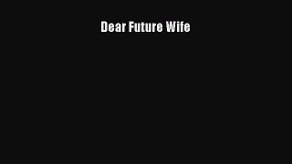 [Read] Dear Future Wife ebook textbooks