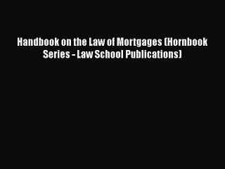 READbook Handbook on the Law of Mortgages (Hornbook Series - Law School Publications) BOOK