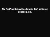 Read The First Two Rules of Leadership: Don't be Stupid Don't be a Jerk. PDF Free