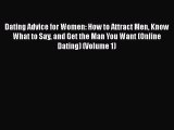 [Read] Dating Advice for Women: How to Attract Men Know What to Say and Get the Man You Want