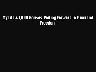 READbook My Life & 1000 Houses: Failing Forward to Financial Freedom READ  ONLINE